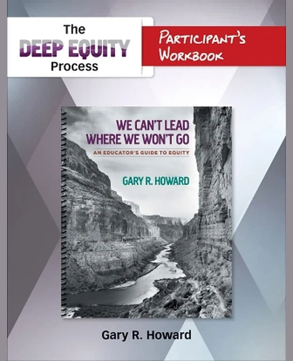 We Can't Lead Where We Won't Go: An Educator's Guide to Equity