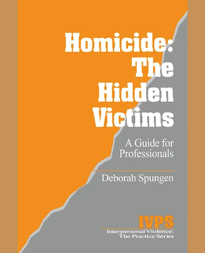 Homicide: The Hidden Victims: A Resource for Professionals, 1st Edition