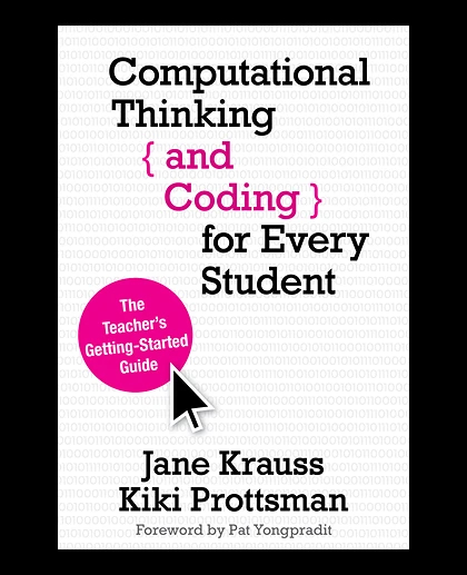 Computational Thinking and Coding for Every Student: The Teacher’s Getting-Started Guide, 1st Edition