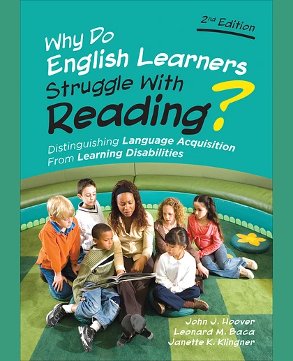 Why Do English Learners Struggle With Reading?: Distinguishing Language Acquisition From Learning Disabilities, 2nd Edition
