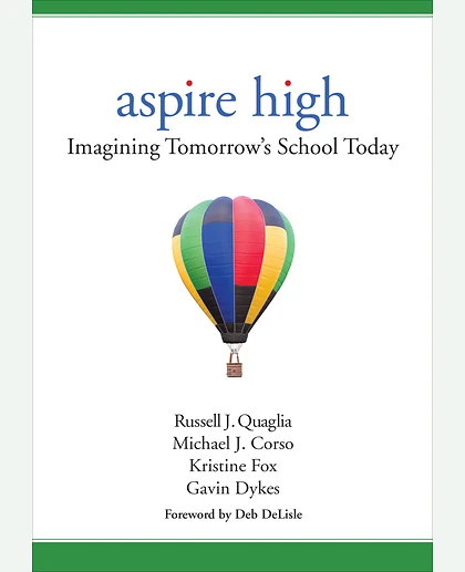 Aspire High: Imagining Tomorrow′s School Today, 1st Edition
