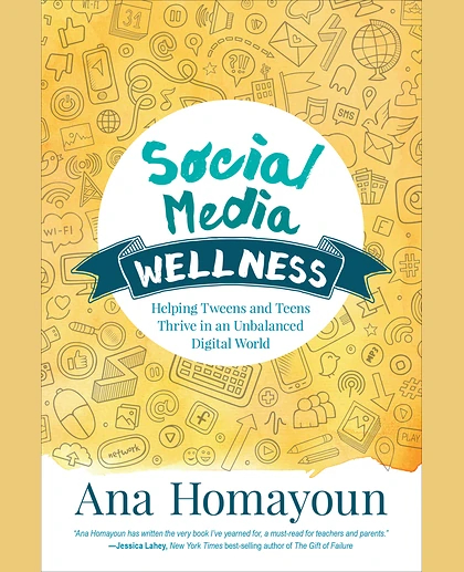 Social Media Wellness: Helping Tweens and Teens Thrive in an Unbalanced Digital World, 1st Edition