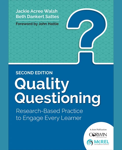Quality Questioning: Research-Based Practice to Engage Every Learner, 2nd Edition