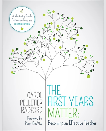 The First Years Matter: Becoming an Effective Teacher: A Mentoring Guide for Novice Teachers, 2nd Edition