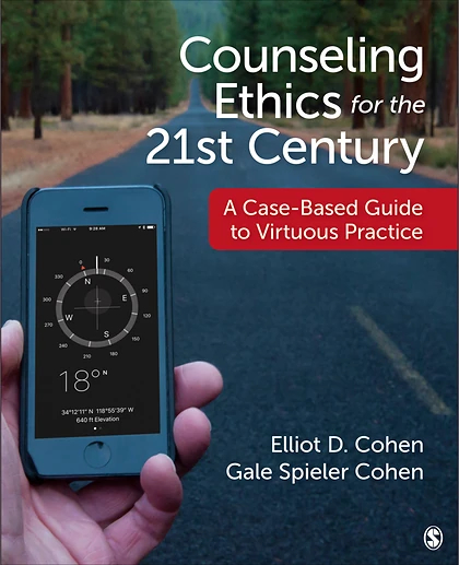 Counseling Ethics for the 21st Century: A Case-Based Guide to Virtuous Practice, 1st Edition