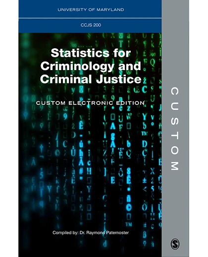Custom: University of Maryland CCJS 200: Statistics for Criminology and Criminal Justice Custom Electronic Edition