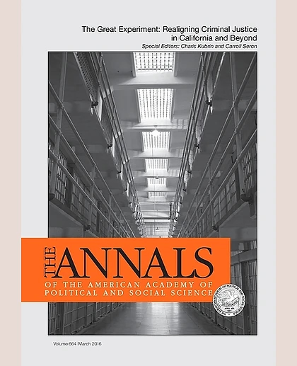 The ANNALS of the American Academy of Political & Social Science: The Great Experiment: Realigning Criminal Justice in California and Beyond, 1st Edition
