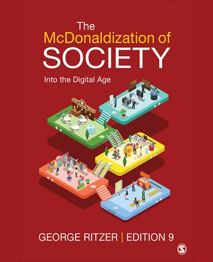 The Mcdonaldization of Society: Into the Digital Age, 9th Edition