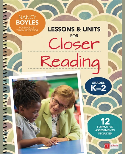 Lessons and Units for Closer Reading, Grades K-2: Ready-to-Go Resources and Assessment Tools Galore, 1st Edition
