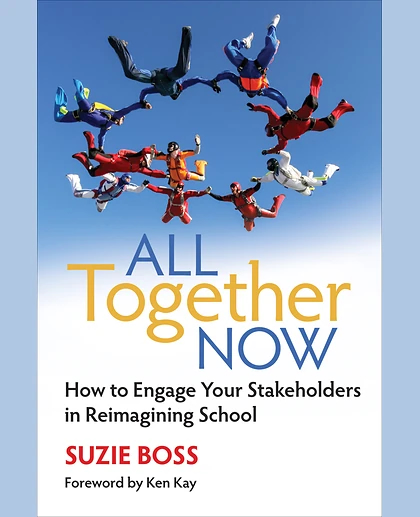 All Together Now: How to Engage Your Stakeholders in Reimagining School, 1st Edition