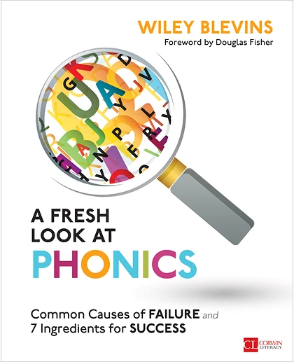 A Fresh Look at Phonics, Grades K-2: Common Causes of Failure and 7 Ingredients for Success, 1st Edition