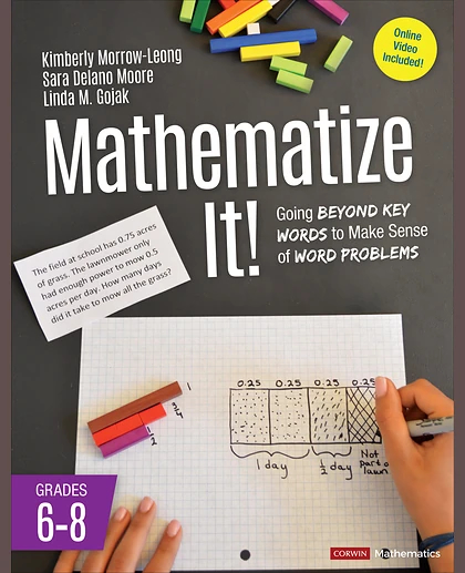 Mathematize It! [Grades 6-8]: Going Beyond Key Words to Make Sense of Word Problems, Grades 6-8, 1st Edition