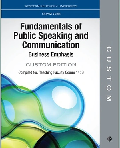 Custom: Western Kentucky University Communication 145 Fundamentals of Public Speaking and Communication - Business Emphasis Custom Electronic Edition