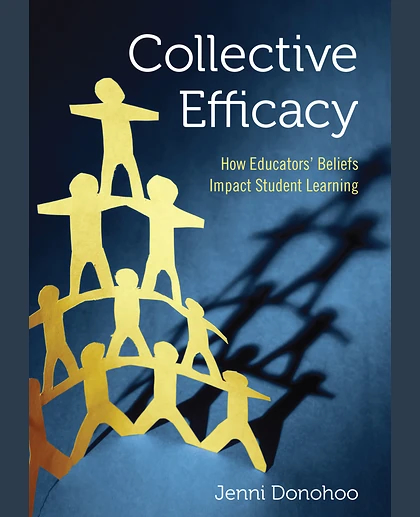 Collective Efficacy: How Educators′ Beliefs Impact Student Learning, 1st Edition