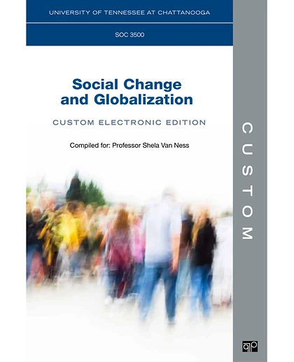 Custom: University of Tennessee at Chattanooga SOC 3500 Social Change & Globalization Custom Electronic Edition 1st Edition
