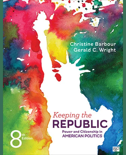 Keeping the Republic: Power and Citizenship in American Politics, 8th Edition