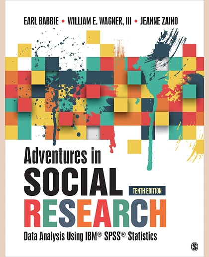 Adventures in Social Research: Data Analysis Using IBM SPSS Statistics, 10th Edition