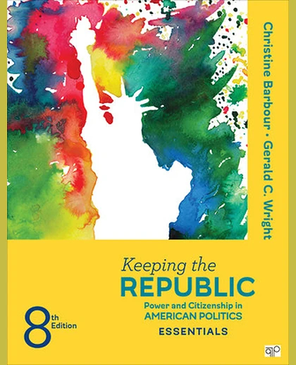 Keeping the Republic: Power and Citizenship in American Politics the Essentials, 8th Edition
