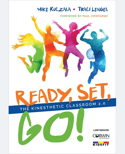 Ready, Set, Go!: The Kinesthetic Classroom 2.0, 1st Edition