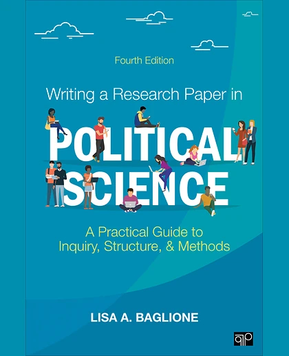 Writing a Research Paper in Political Science: A Practical Guide to Inquiry, Structure, and Methods, 4th Edition