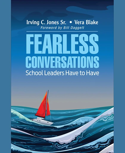 Fearless Conversations School Leaders Have to Have: Step Out of Your Comfort Zone and Really Help Kids, 1st Edition