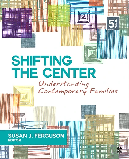 Shifting the Center: Understanding Contemporary Families, 5th Edition