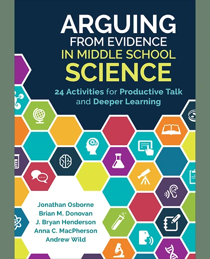Arguing From Evidence in Middle School Science: 24 Activities for Productive Talk and Deeper Learning, 1st Edition