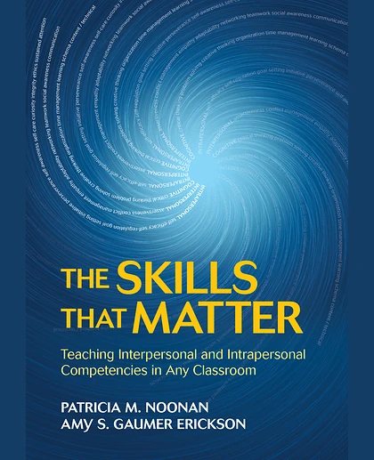 The Skills That Matter: Teaching Interpersonal and Intrapersonal Competencies in Any Classroom, 1st Edition
