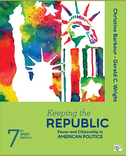 Keeping the Republic: Power and Citizenship in American Politics, 7th Edition