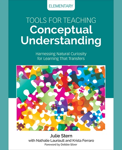 Tools for Teaching Conceptual Understanding, Elementary: Harnessing Natural Curiosity for Learning That Transfers, 1st Edition