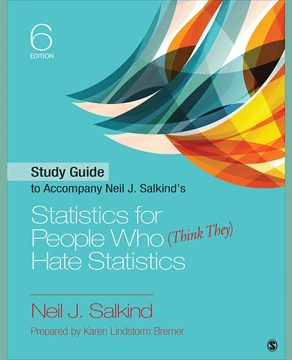 Study Guide to Accompany Neil J. Salkind's Statistics for People Who (Think They) Hate Statistics, 6th Edition