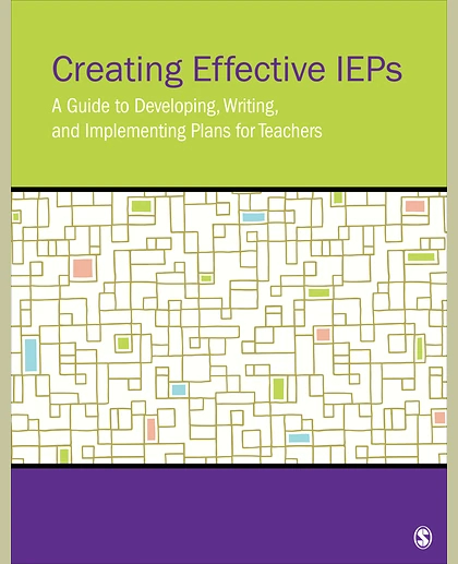 Creating Effective IEPs: A Guide to Developing, Writing, and Implementing Plans for Teachers, 1st Edition