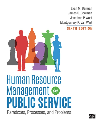 Human Resource Management in Public Service: Paradoxes, Processes, and Problems, 6th Edition