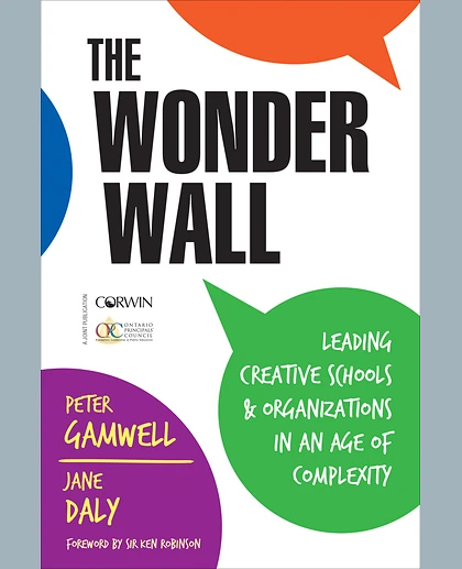 The Wonder Wall: Leading Creative Schools and Organizations in an Age of Complexity, 1st Edition