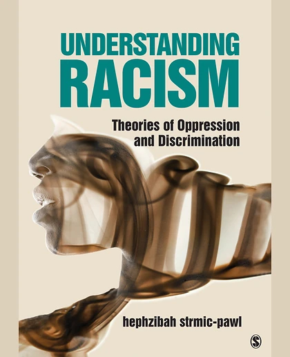Understanding Racism: Theories of Oppression and Discrimination, 1st Edition