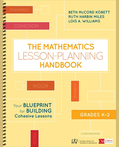The Mathematics Lesson-Planning Handbook, Grades K-2: Your Blueprint for Building Cohesive Lessons, 1st Edition