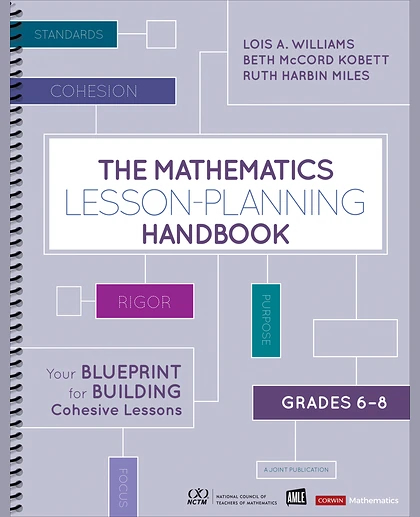 The Mathematics Lesson-Planning Handbook, Grades 6-8: Your Blueprint for Building Cohesive Lessons, 1st Edition