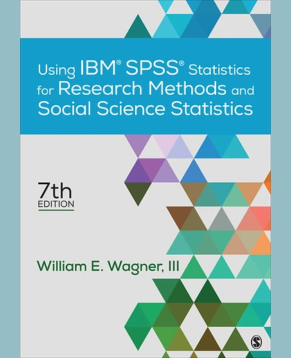 Using IBM® SPSS® Statistics for Research Methods and Social Science Statistics, 7th Edition