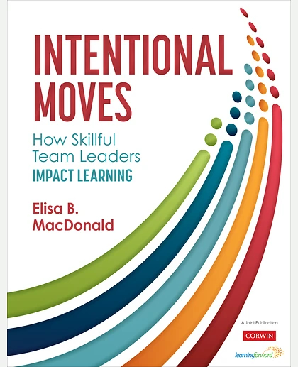 Intentional Moves: How Skillful Team Leaders Impact Learning, 1st Edition