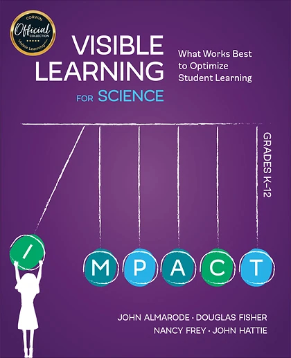 Visible Learning for Science, Grades K-12: What Works Best to Optimize Student Learning, 1st Edition