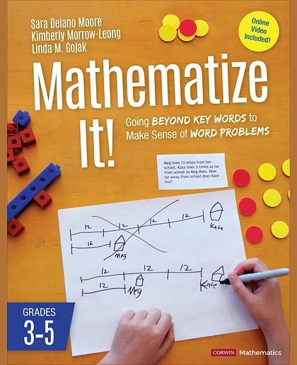 Mathematize It! [Grades 3-5]: Going Beyond Key Words to Make Sense of Word Problems, Grades 3-5, 1st Edition