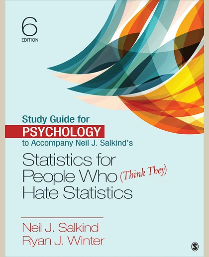 Study Guide for Psychology to Accompany Neil J. Salkind's Statistics for People Who (Think They) Hate Statistics, 6 Edition, 6th Edition