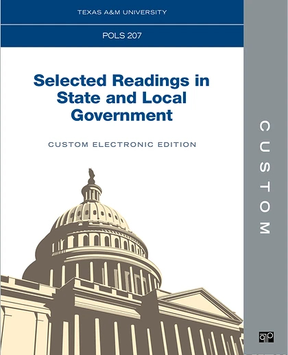 Custom: Texas A&M University POLS 207 Selected Readings in State & Local Government Custom Electronic Edition