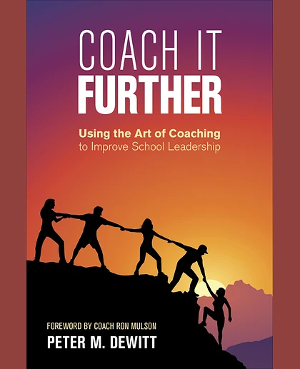 Coach It Further: Using the Art of Coaching to Improve School Leadership, 1st Edition