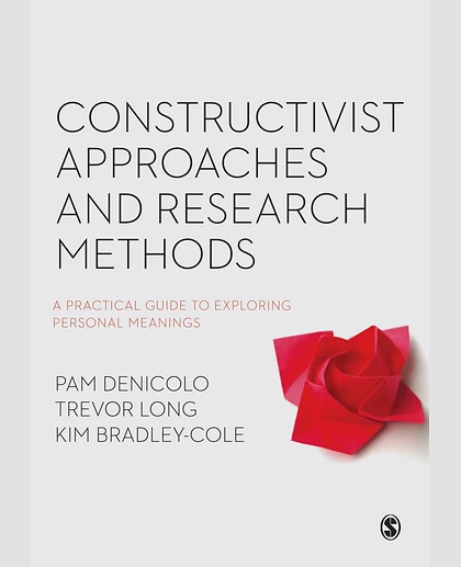 Constructivist Approaches and Research Methods: A Practical Guide to Exploring Personal Meanings, 1st Edition