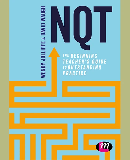 NQT: The Beginning Teacher′s Guide to Outstanding Practice, 1st Edition