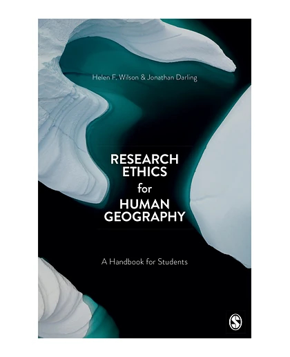 Research Ethics for Human Geography: A Handbook for Students, 1st Edition