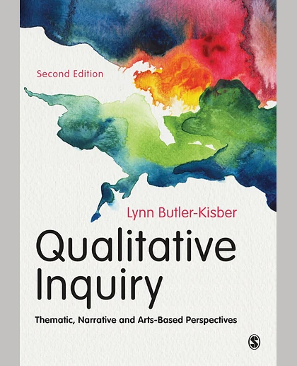 Qualitative Inquiry: Thematic, Narrative and Arts-Based Perspectives, 2nd Edition