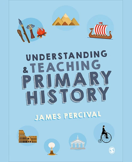 Understanding and Teaching Primary History, 1st Edition