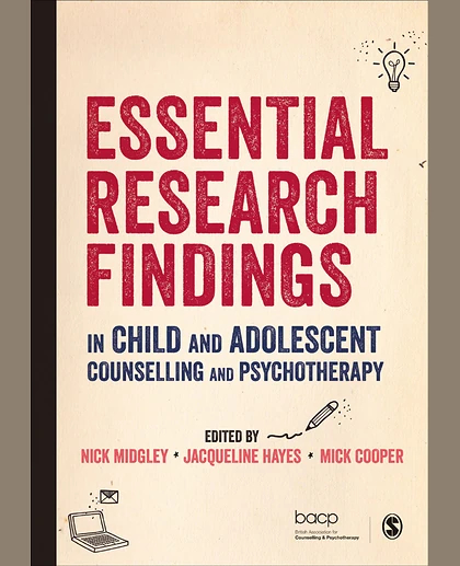 Essential Research Findings in Child and Adolescent Counselling and Psychotherapy, 1st Edition